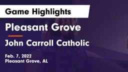 Pleasant Grove  vs John Carroll Catholic  Game Highlights - Feb. 7, 2022