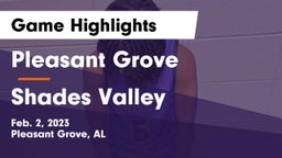 Pleasant Grove  vs Shades Valley  Game Highlights - Feb. 2, 2023