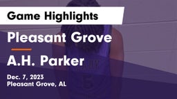 Pleasant Grove  vs A.H. Parker  Game Highlights - Dec. 7, 2023