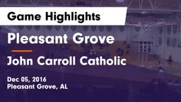 Pleasant Grove  vs John Carroll Catholic  Game Highlights - Dec 05, 2016