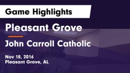 Pleasant Grove  vs John Carroll Catholic  Game Highlights - Nov 18, 2016