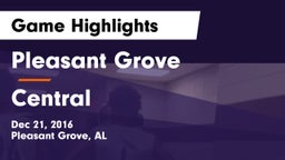 Pleasant Grove  vs Central  Game Highlights - Dec 21, 2016
