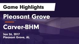 Pleasant Grove  vs Carver-BHM  Game Highlights - Jan 26, 2017