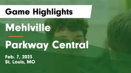 Mehlville  vs Parkway Central  Game Highlights - Feb. 7, 2023