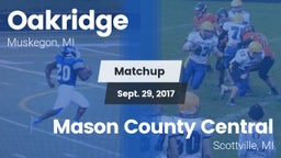 Matchup: Oakridge  vs. Mason County Central  2017