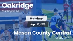 Matchup: Oakridge  vs. Mason County Central  2019