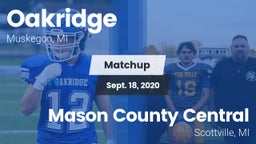 Matchup: Oakridge  vs. Mason County Central  2020