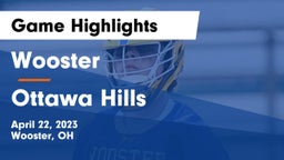 Wooster  vs Ottawa Hills  Game Highlights - April 22, 2023