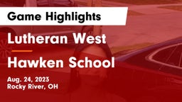 Lutheran West  vs Hawken School Game Highlights - Aug. 24, 2023