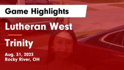 Lutheran West  vs Trinity  Game Highlights - Aug. 31, 2023