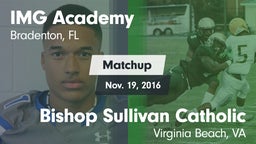 Matchup: IMG Academy vs. Bishop Sullivan Catholic  2016