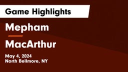 Mepham  vs MacArthur  Game Highlights - May 4, 2024