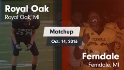 Matchup: Royal Oak High vs. Ferndale  2016