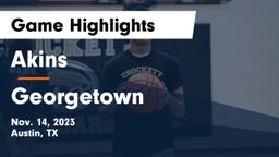 Akins  vs Georgetown  Game Highlights - Nov. 14, 2023