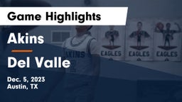 Akins  vs Del Valle  Game Highlights - Dec. 5, 2023