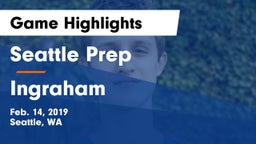 Seattle Prep vs Ingraham  Game Highlights - Feb. 14, 2019