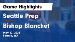 Seattle Prep vs Bishop Blanchet  Game Highlights - May 12, 2021