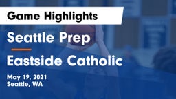 Seattle Prep vs Eastside Catholic  Game Highlights - May 19, 2021