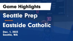 Seattle Prep vs Eastside Catholic  Game Highlights - Dec. 1, 2023