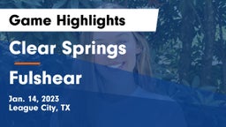 Clear Springs  vs Fulshear  Game Highlights - Jan. 14, 2023