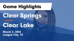Clear Springs  vs Clear Lake  Game Highlights - March 3, 2023