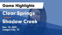 Clear Springs  vs Shadow Creek  Game Highlights - Dec. 15, 2023