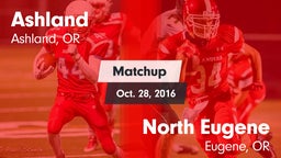 Matchup: Ashland  vs. North Eugene  2016