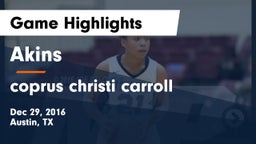 Akins  vs coprus christi carroll Game Highlights - Dec 29, 2016