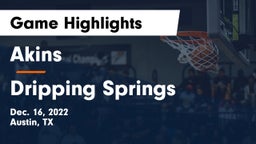Akins  vs Dripping Springs  Game Highlights - Dec. 16, 2022