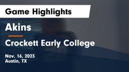 Akins  vs Crockett Early College  Game Highlights - Nov. 16, 2023