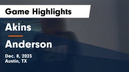Akins  vs Anderson  Game Highlights - Dec. 8, 2023