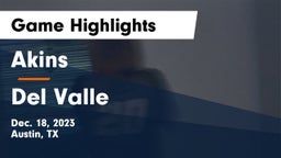 Akins  vs Del Valle  Game Highlights - Dec. 18, 2023