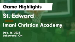 St. Edward  vs Imani Christian Academy  Game Highlights - Dec. 16, 2023