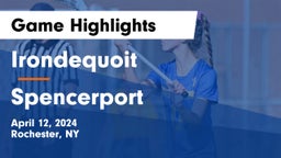  Irondequoit  vs Spencerport  Game Highlights - April 12, 2024