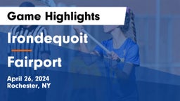  Irondequoit  vs Fairport  Game Highlights - April 26, 2024