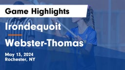  Irondequoit  vs Webster-Thomas  Game Highlights - May 13, 2024