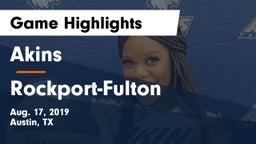 Akins  vs Rockport-Fulton  Game Highlights - Aug. 17, 2019