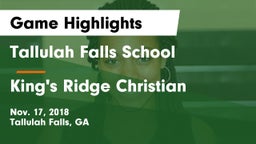 Tallulah Falls School vs King's Ridge Christian  Game Highlights - Nov. 17, 2018