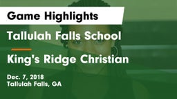 Tallulah Falls School vs King's Ridge Christian  Game Highlights - Dec. 7, 2018