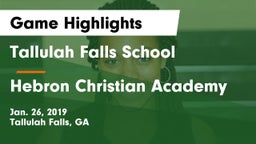 Tallulah Falls School vs Hebron Christian Academy  Game Highlights - Jan. 26, 2019