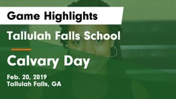 Tallulah Falls School vs Calvary Day  Game Highlights - Feb. 20, 2019