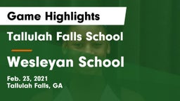Tallulah Falls School vs Wesleyan School Game Highlights - Feb. 23, 2021