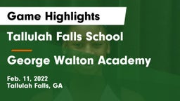 Tallulah Falls School vs George Walton Academy  Game Highlights - Feb. 11, 2022