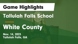 Tallulah Falls School vs White County  Game Highlights - Nov. 14, 2023