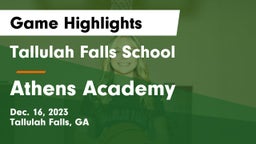 Tallulah Falls School vs Athens Academy Game Highlights - Dec. 16, 2023