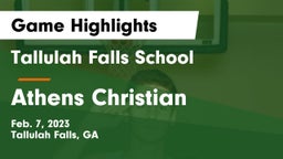 Tallulah Falls School vs Athens Christian  Game Highlights - Feb. 7, 2023