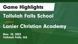Tallulah Falls School vs Lanier Christian Academy Game Highlights - Nov. 10, 2023