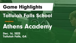 Tallulah Falls School vs Athens Academy Game Highlights - Dec. 16, 2023