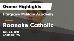 Hargrave Military Academy  vs Roanoke Catholic  Game Highlights - Jan. 24, 2023