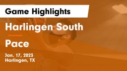 Harlingen South  vs Pace  Game Highlights - Jan. 17, 2023